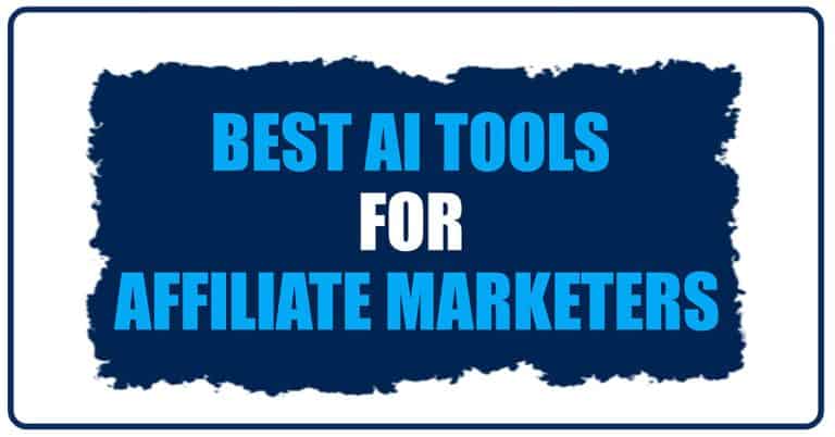 Best AI Tools for Affiliate Marketers