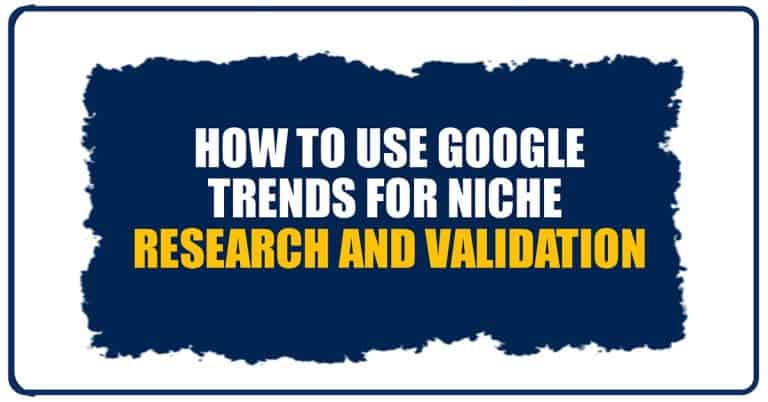 HOW TO USE GOOGLE TRENDS FOR NICHE RESEARCH